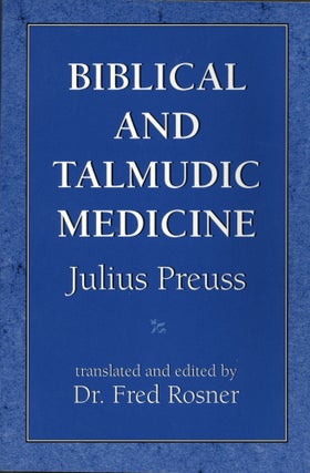 Item #1605 Biblical and Talmudic Medicine. Fred Rosner Julius Preuss