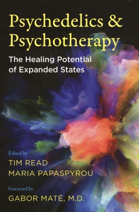 Item #1610 Psychedelics and Psychotherapy: The Healing Potential of Expanded States. Maria...