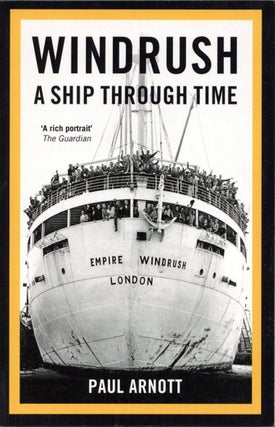 Item #1615 Windrush A Ship Through Time. Paul Arnott