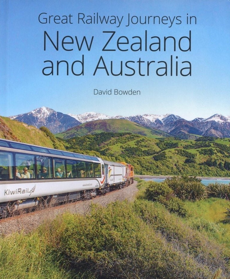 Item #1625 Great Railway Journeys in New Zealand & Australia. David Bowden.