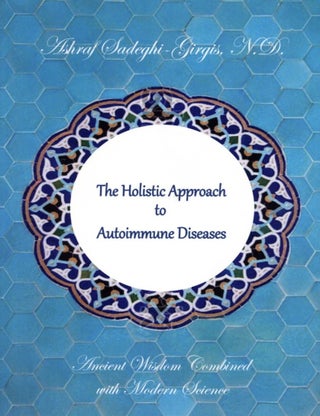 Item #1628 The Holistic Approach to Autoimmune Diseases: Ancient Wisdom Combined with Modern...