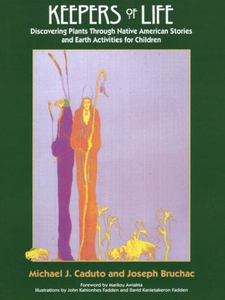 Item #1629 Keepers of Life: Discovering Plants through Native American Stories and Earth...