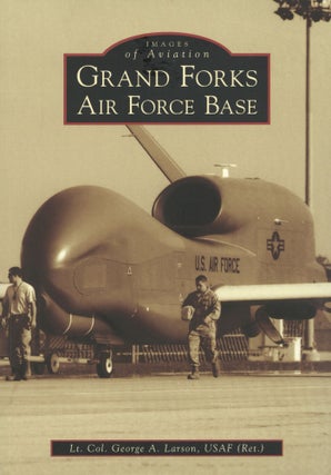 Item #1633 Grand Forks Air Force Base Images of Aviation. Lt. Col. George A. Larson USAF