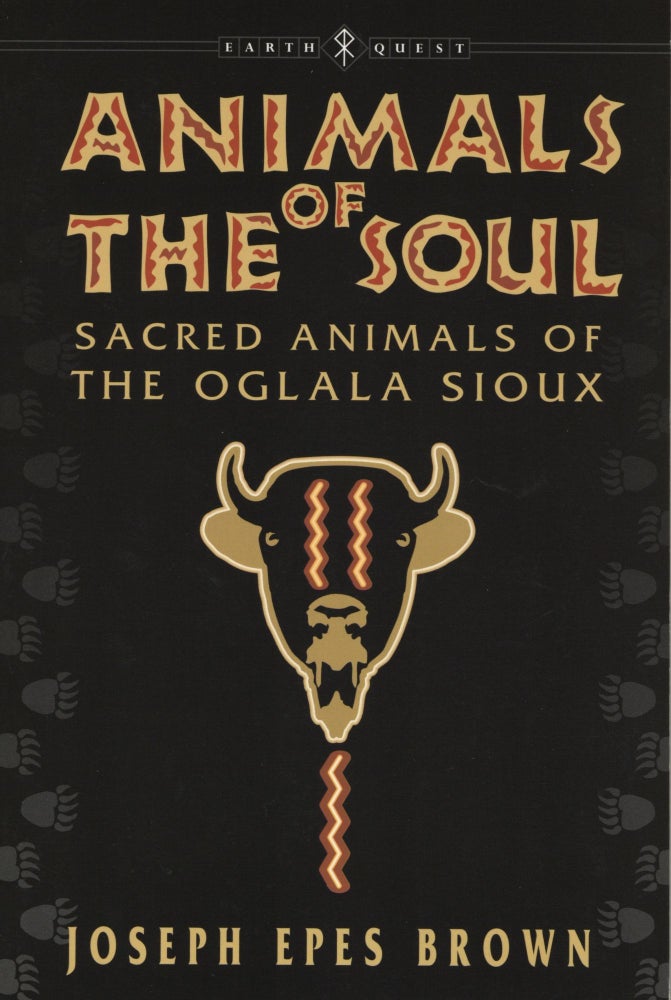 Item #1636 Animals of the Soul: Sacred Animals of the Oglala Sioux. Joseph Epes Brown.