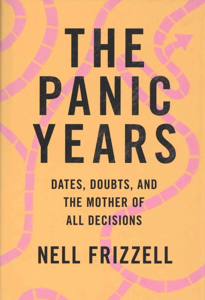 Item #1643 The Panic Years: Dates, Doubts, and the Mother of All Decisions. Nell Frizzell.