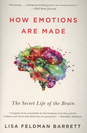 Item #1653 How Emotions Are Made: The Secret Life of the Brain. Lisa Barrett