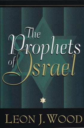 Item #166 The Prophets of Israel. Leon J. Wood