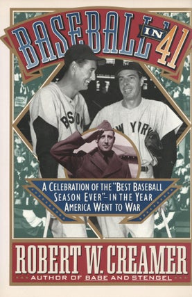 Item #1664 Baseball in '41: A Celebration of the "Best Baseball Season Ever" Robert W. Creamer