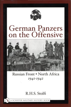 Item #1669 German Panzers on the Offensive: Russian Front North Africa 1941-1942. R H. S. Stolfi