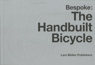 Item #1686 Bespoke: The Handbuilt Bicycle. Holly Hotchner Julie Lasky