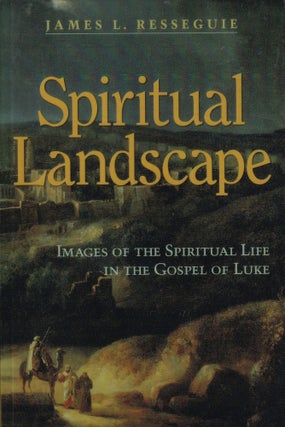 Item #169 Spiritual Landscape: Images of the Spiritual Life in the Gospel of Luke. James L....