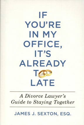 Item #1692 If You're In My Office, It's Already Too Late: A Divorce Lawyer's Guide to Staying...