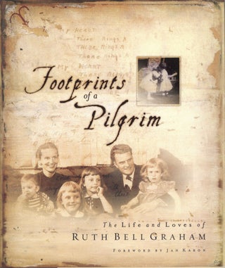 Item #1699 Footprints of a Pilgrim: The Life and Loves of Ruth Bell Graham. Ruth Bell Graham