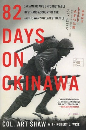 Item #1706 82 Days on Okinawa: One American's Unforgettable Firsthand Account of the Pacific...