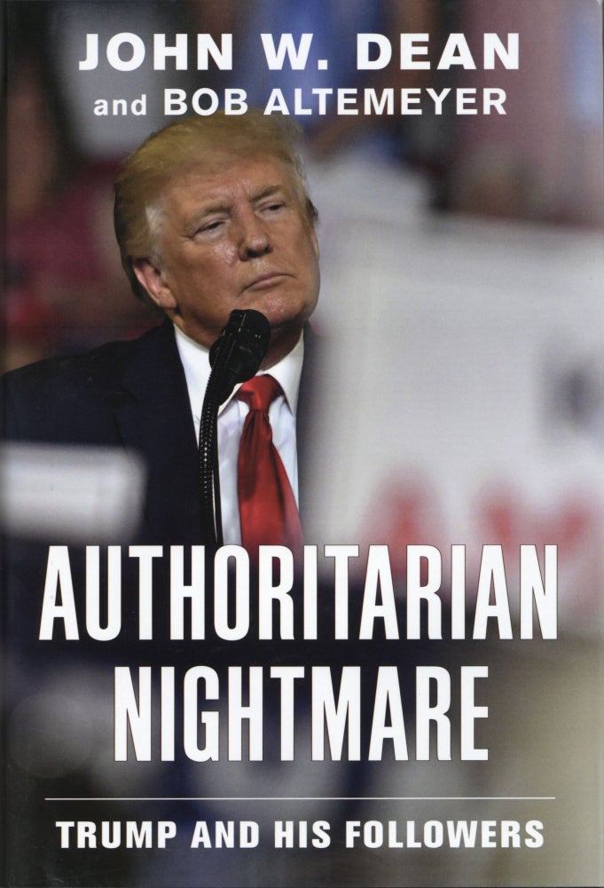 Item #1710 Authoritarian Nightmare: Trump and His Followers. Bob Altemeyer John W. Dean.