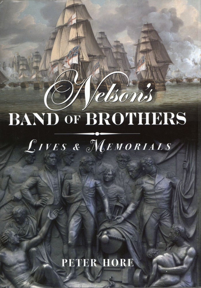 Item #1730 Nelson's Band of Brothers: Lives and Memorials. Peter Hore.