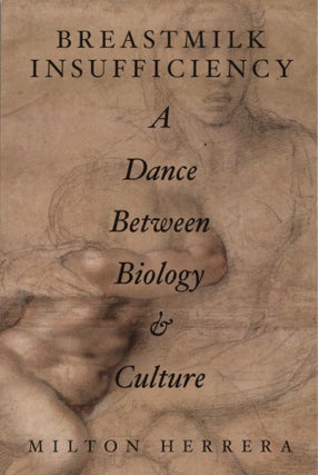 Item #1731 Breastmilk Insufficiency: A Dance Between Biology & Culture. Milton Herrera