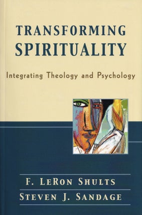 Item #174 Transforming Spirituality: Integrating Theology and Psychology. Steven J. Sandage F....