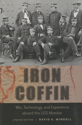 Item #1751 Iron Coffin: War, Technology, and Experience aboard the USS Monitor. David A. Mindell