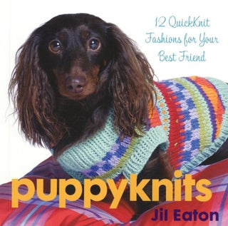 Item #1753 PuppyKnits: 12 QuickKnit Fashions for Your Best Friend. Jil Eaton