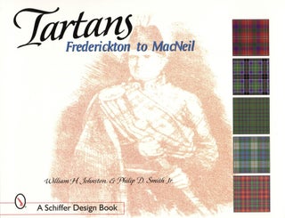 Item #1766 Tartans: Frederickton to Macneil. William H. Johnston