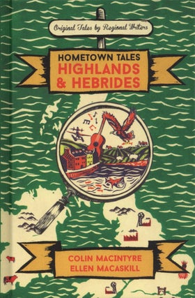 Item #1768 Hometown Tales: Highlands and Hebrides. Ellen Macaskill Colin MacIntyre
