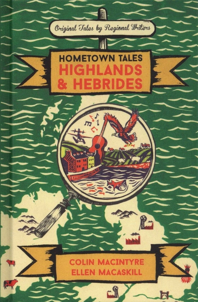 Item #1768 Hometown Tales: Highlands and Hebrides. Ellen Macaskill Colin MacIntyre.
