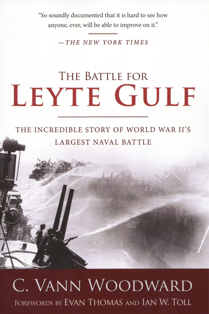 Item #1771 The Battle for Leyte Gulf: The Incredible Story of World War II's Largest Naval Battle. Evan Thomas C. Vann Woodward, Ian W. Toll.