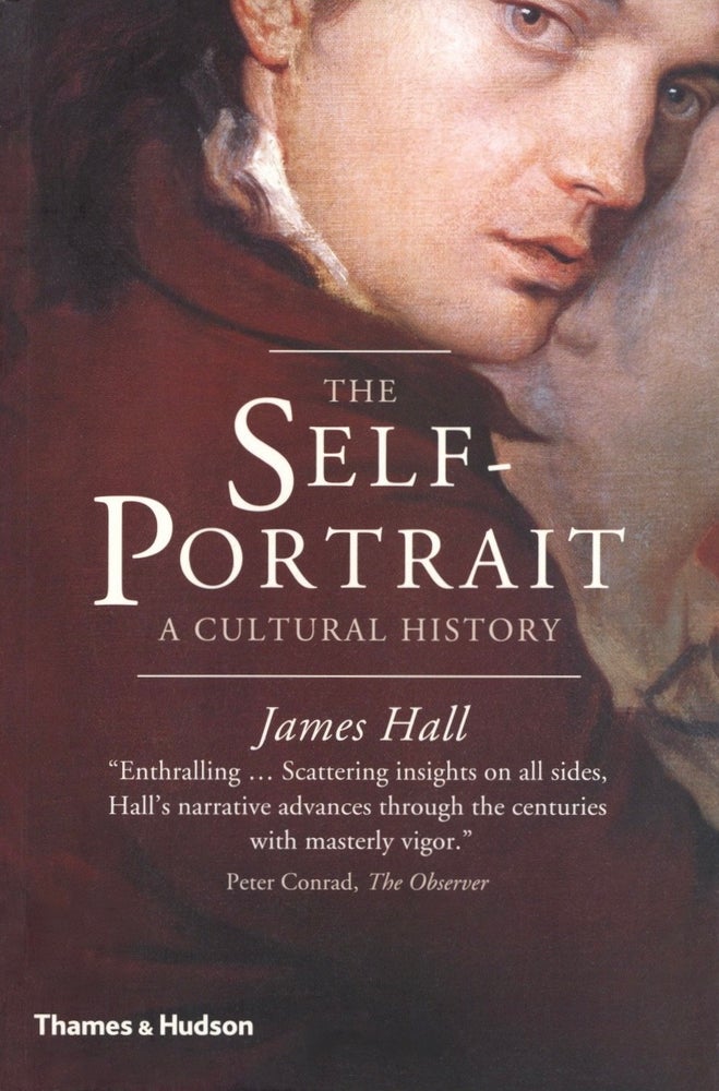 Item #1772 The Self-Portrait: A Cultural History. James Hall.