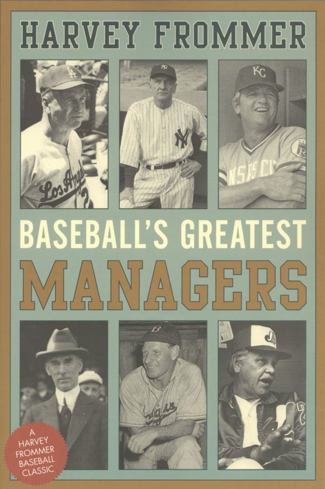 Item #1773 Baseball's Greatest Managers. Harvey Frommer.