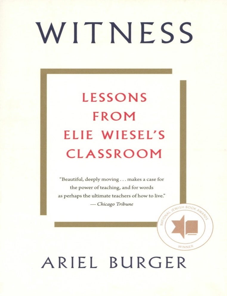 Item #1778 Witness: Lessons from Elie Wiesel's Classroom. Ariel Burger.