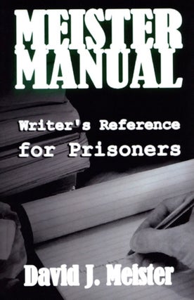 Item #1786 Meister Manual: Writer's Reference for Prisoners. David J. Meister