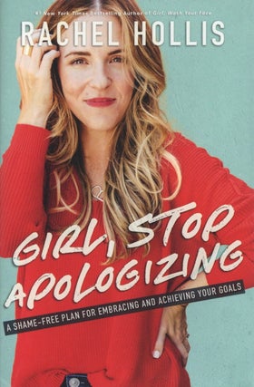 Item #1787 Girl, Stop Apologizing: A Shame-Free Plan for Embracing and Achieving Your Goals....