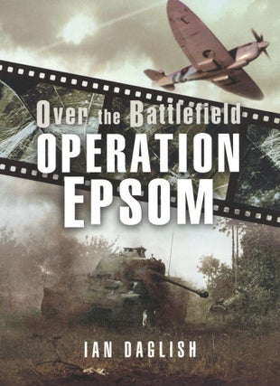 Item #1790 Over the Battlefield Operation Epsom. Ian Daglish