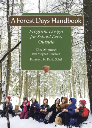 Item #1796 A Forest Days Handbook: Program Design for School Days Outside. Meghan Teachout Eliza...