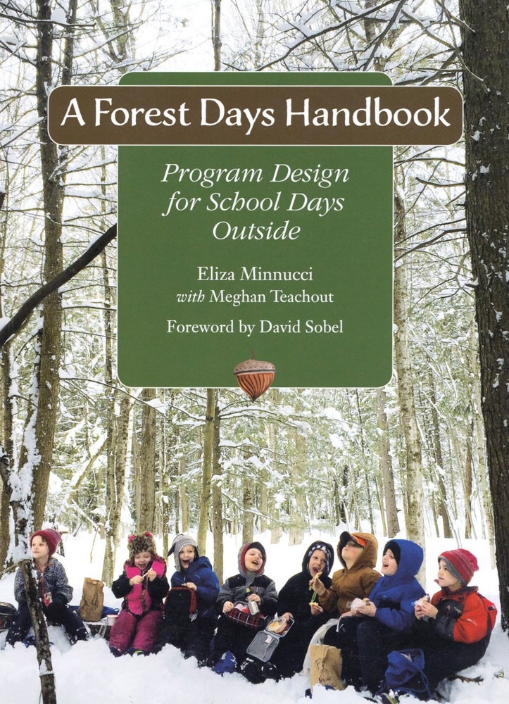 Item #1796 A Forest Days Handbook: Program Design for School Days Outside. Meghan Teachout Eliza Minnucci.