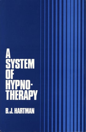 Item #1803 A System of Hypnotherapy. Bernard James Hartman