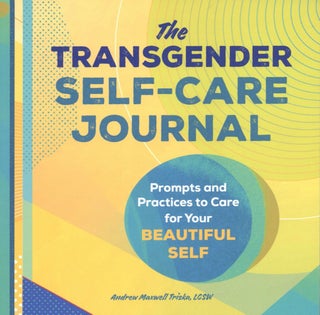 Item #1805 The Transgender Self-Care Journal: Prompts and Practices to Care for Your Beautiful...