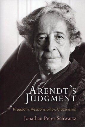Item #1814 Arendt's Judgment: Freedom, Responsibility, Citizenship (Haney Foundation Series)....