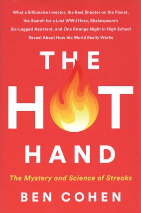 Item #1818 The Hot Hand: The Mystery and Science of Streaks. Ben Cohen
