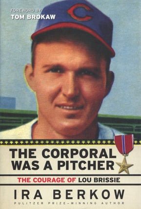 Item #1823 The Corporal Was a Pitcher: The Courage of Lou Brissie. Ira Berkow