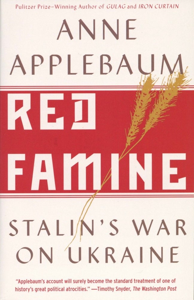 Item #1829 Red Famine: Stalin's War on Ukraine. Anne Applebaum.