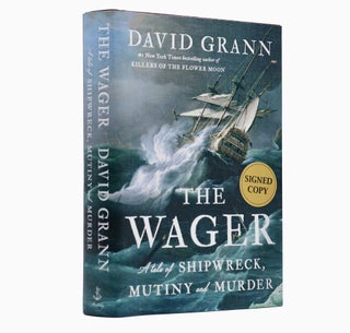 Item #1830 The Wager: A Tale of Shipwreck, Mutiny and Murder. David Grann