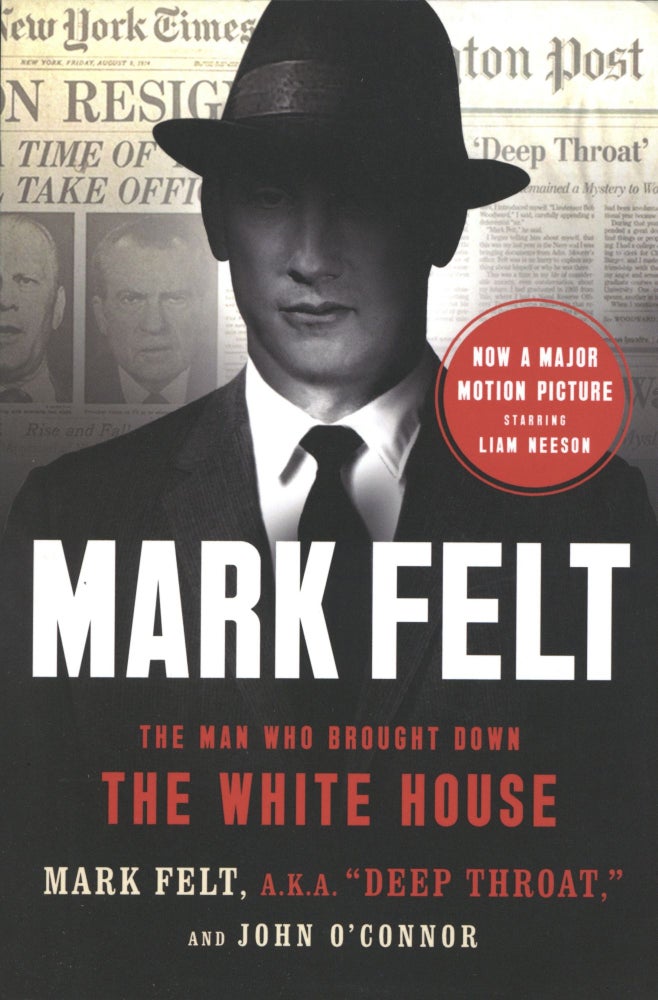 Item #1840 Mark Felt: The Man Who Brought Down the White House. John O'Connor Mark Felt.