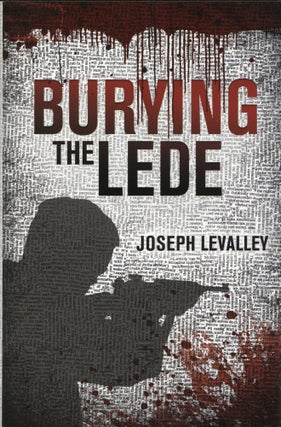Item #1852 Burying the Lede. Joseph LeValley