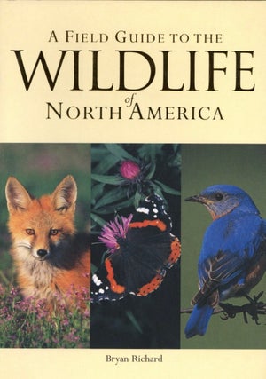 Item #1868 A Field Guide to the Wildlife of North America. Bryan Richard