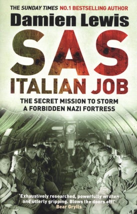 Item #1873 SAS Italian Job: The Secret Mission to Storm a Forbidden Nazi Fortress. Damien Lewis