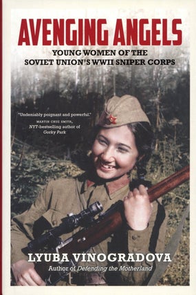 Item #1879 Avenging Angels: Young Women of the Soviet Union's WWII Sniper Corps. Lyuba Vinogradova