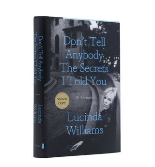 Item #1880 Don't Tell Anybody the Secrets I Told You: A Memoir. Lucinda Williams