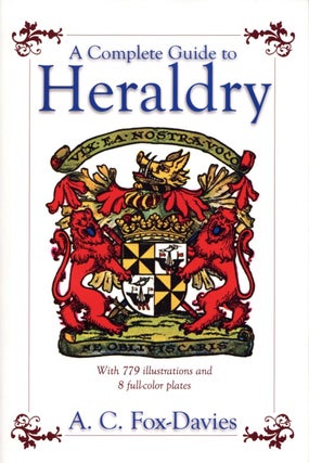 Item #1886 A Complete Guide to Heraldry. Arthur Charles Fox-Davies